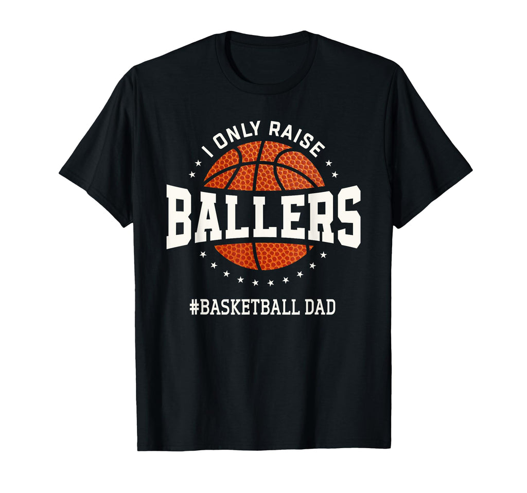 I Only Raise Ballers Funny T-Shirt - Casual Everyday Wear for Adults - T-Shirt, Sweatshirt, Hoodie