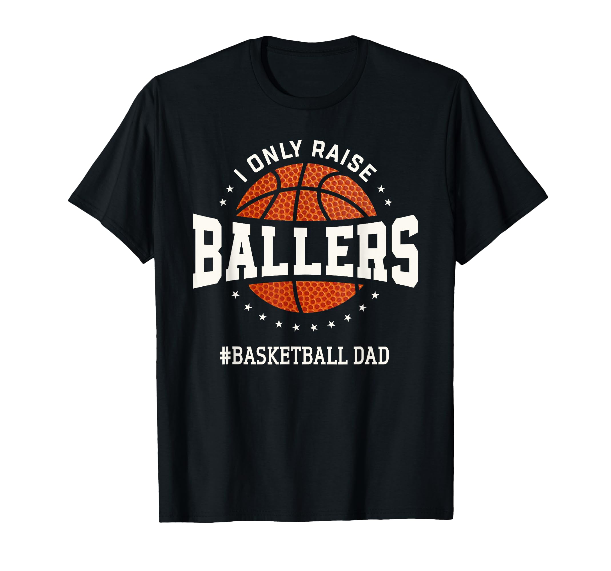 I Only Raise Ballers Funny T-Shirt - Casual Everyday Wear for Adults - T-Shirt, Sweatshirt, Hoodie