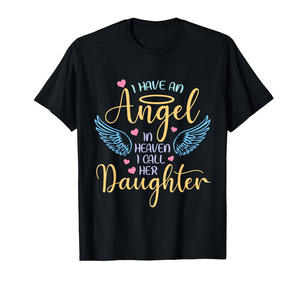 I Have Angel Heaven I Call Her Daughter T-Shirt - Trendy Graphic Unisex - T-Shirt, Sweatshirt, Hoodie