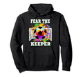 Fear Keeper Soccer Goalkeeper Goalie Hoodie - Streetwear Style Men Women - T-Shirt, Sweatshirt, Hoodie