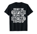 Im Not Stepdad Im Just Dad That T-Shirt - Fun Novelty Design Unisex - T-Shirt, Sweatshirt, Hoodie