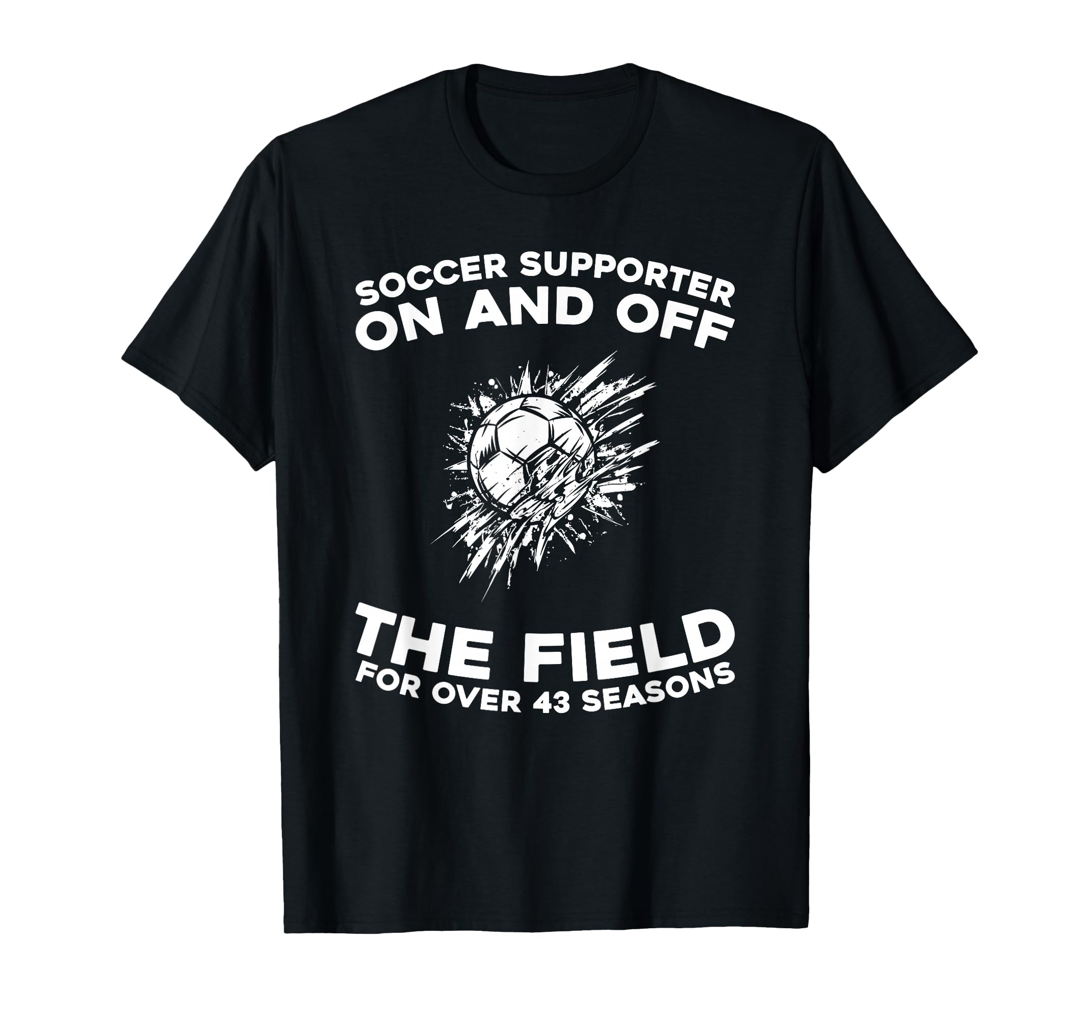 43 Years Old Player Sports Team Soccer T-Shirt - Unique Graphic Men Women - T-Shirt, Sweatshirt, Hoodie