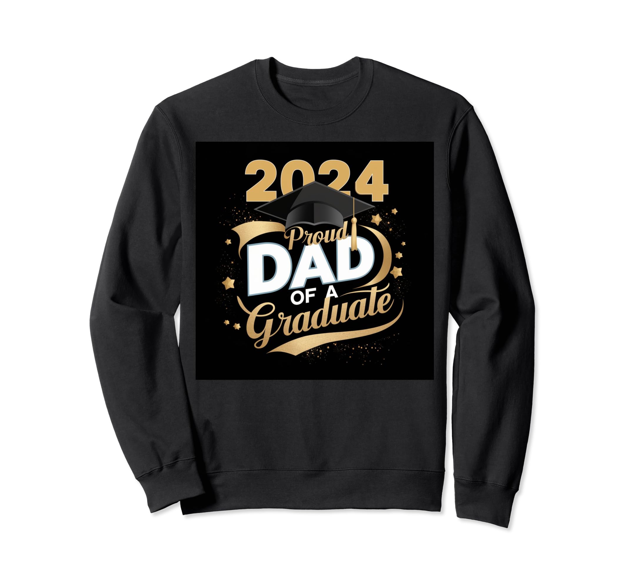 Proud Dad Graduade 2024 Celebration Sweatshirt - Streetwear Style Unisex - T-Shirt, Sweatshirt, Hoodie