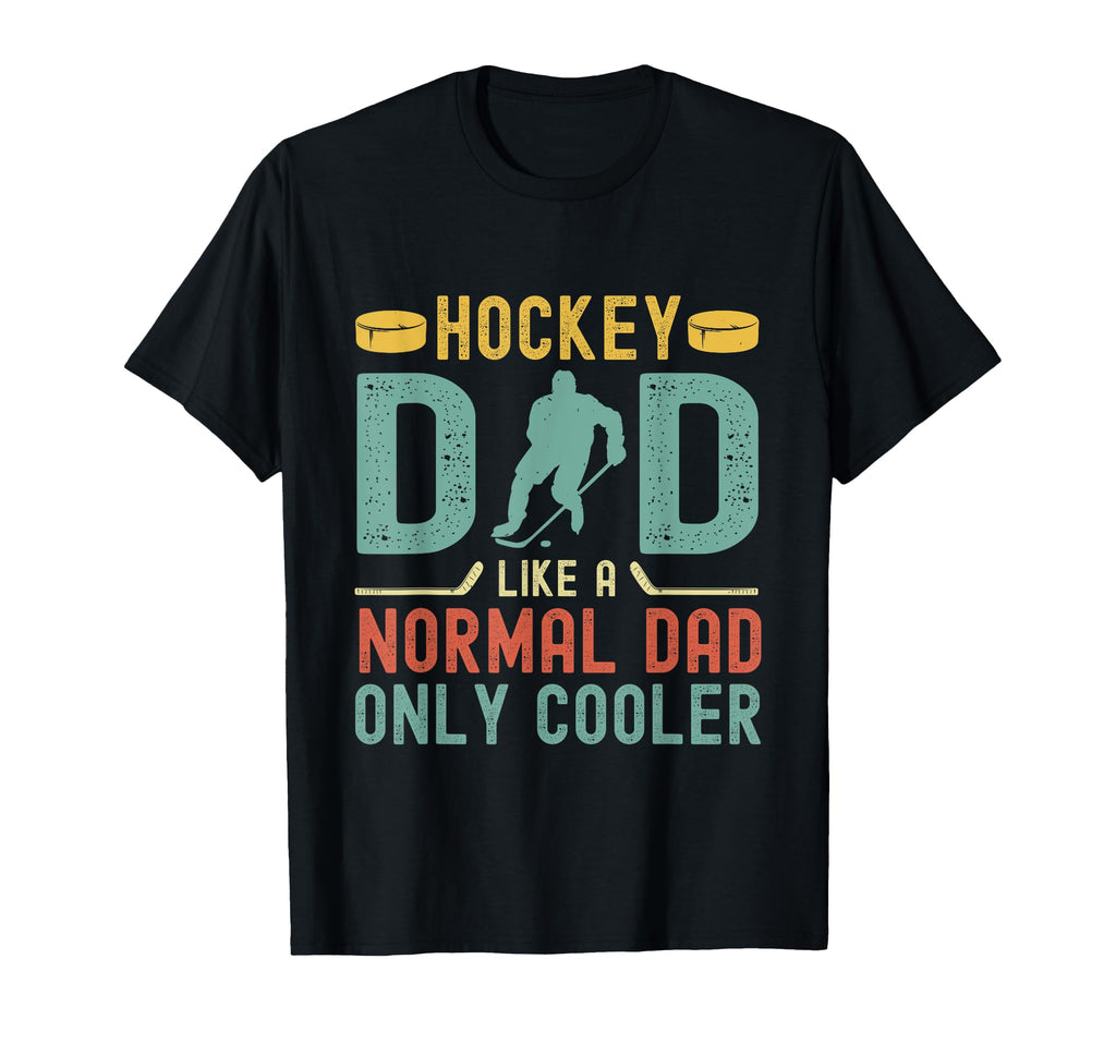 Hockey Dad Like Normal Dad Only Cooler T-Shirt - Graphic Print for Adults - T-Shirt, Sweatshirt, Hoodie