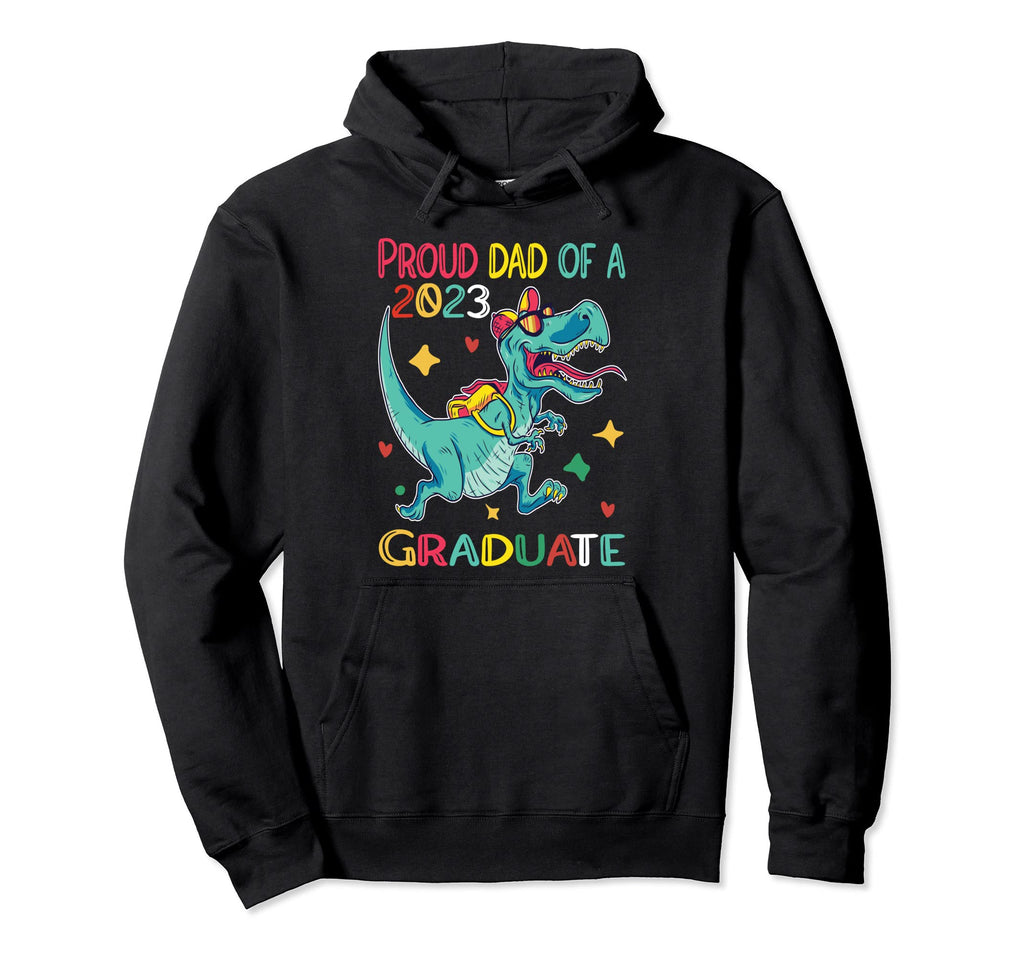 Proud Dad Class 2023 Graduate Funny Hoodie - Trendy Graphic Men Women - T-Shirt, Sweatshirt, Hoodie