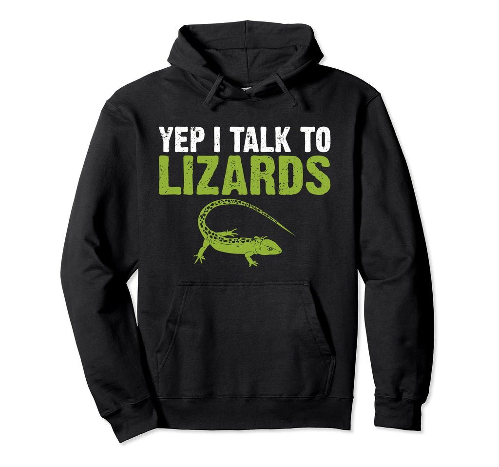 Yep I Talk To Lizards Reptile Keeper Hoodie - Casual Everyday Wear Unisex - T-Shirt, Sweatshirt, Hoodie