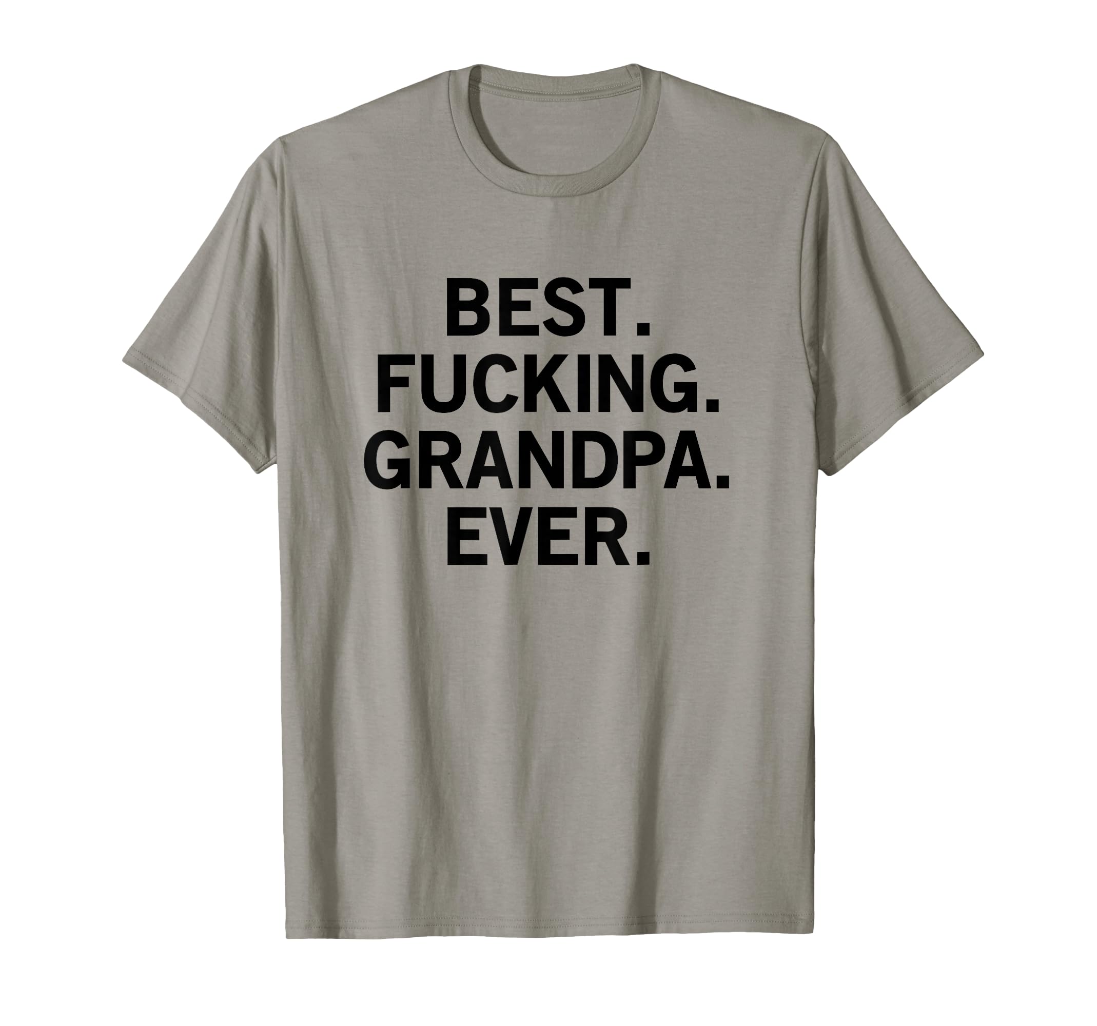 Best Fucking Grandpa Ever T-Shirt - Novelty Apparel for Adults - T-Shirt, Sweatshirt, Hoodie