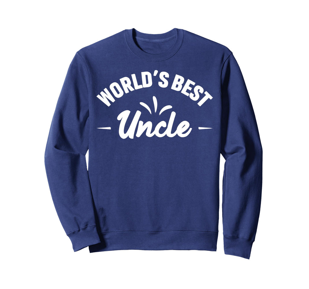Worlds Best Uncle Sweatshirt - Fun Novelty Design Men Women - T-Shirt, Sweatshirt, Hoodie