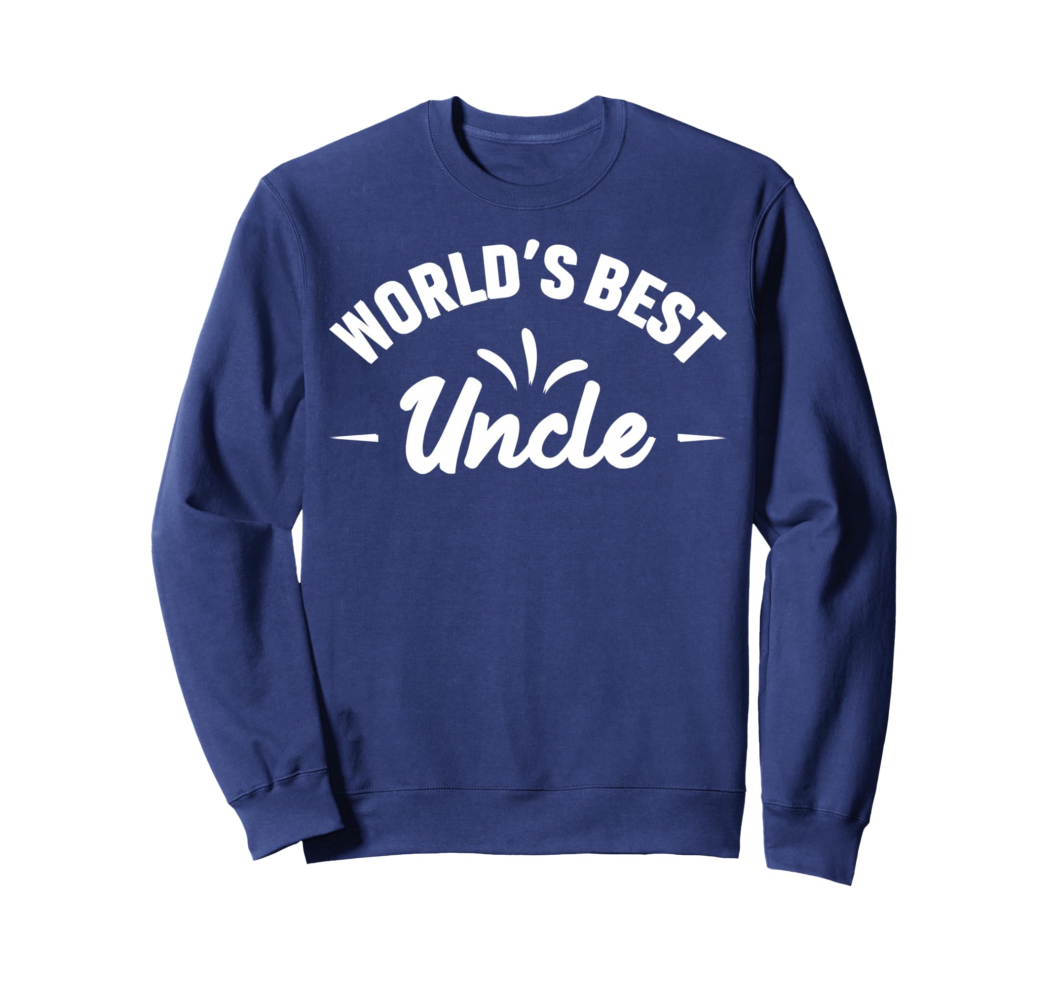 Worlds Best Uncle Sweatshirt - Fun Novelty Design Men Women - T-Shirt, Sweatshirt, Hoodie