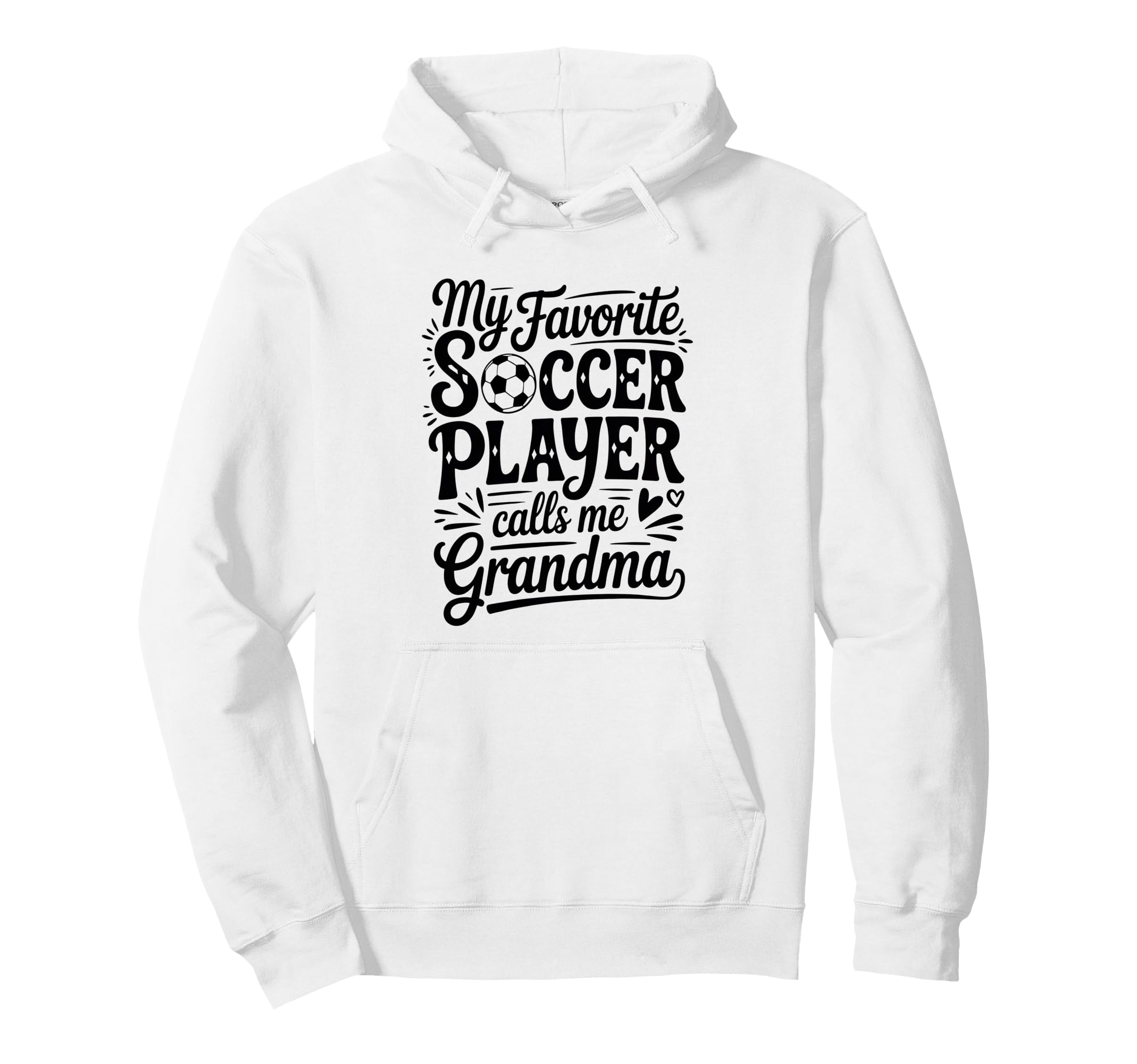 My Favorite Soccer Player Calls Me Grandma Hoodie - Custom Art Print Unisex - T-Shirt, Sweatshirt, Hoodie