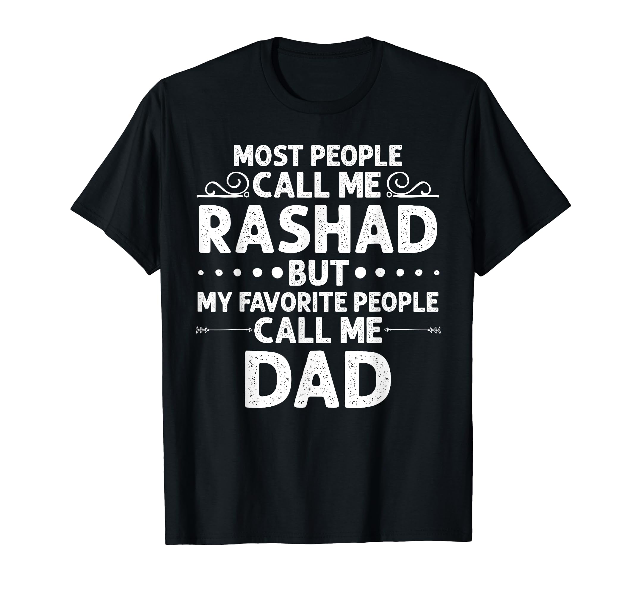 Rashad Gift Name Funny Fathers Day T-Shirt - Novelty Apparel for Adults - T-Shirt, Sweatshirt, Hoodie