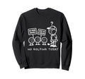 No Golfing Today Funny Golf Sweatshirt - Casual Everyday Wear Unisex - T-Shirt, Sweatshirt, Hoodie