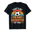 Thats My Granddaughter Out There T-Shirt - Casual Everyday Wear Unisex - T-Shirt, Sweatshirt, Hoodie
