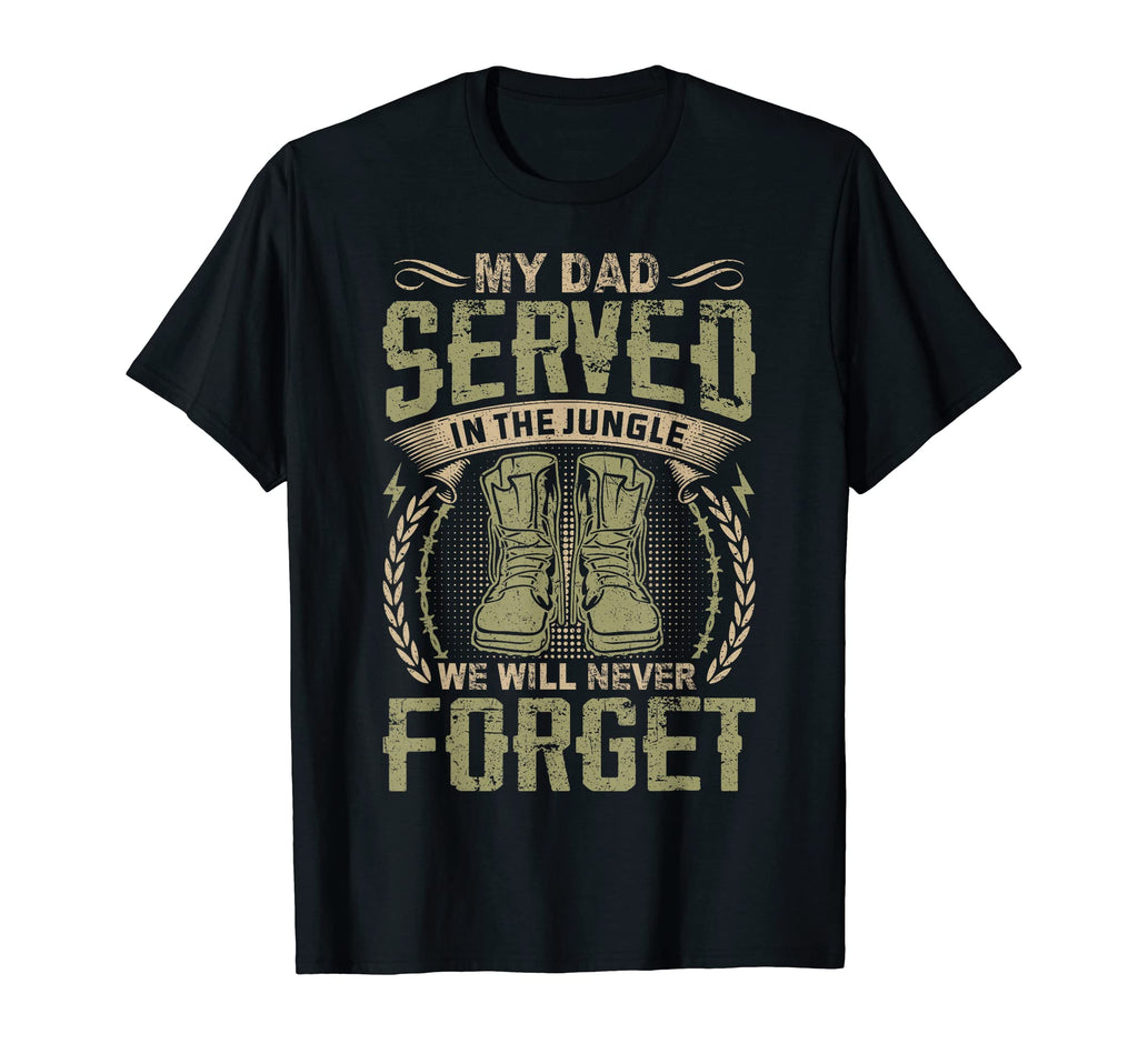 My Dad Served Jungle Vietnam T-Shirt - Fun Novelty Design Men Women - T-Shirt, Sweatshirt, Hoodie