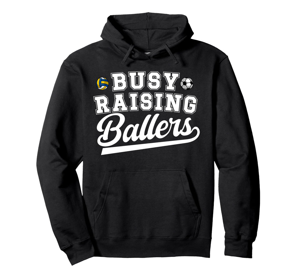 Busy Raising Ballers Soccer Volleyball Hoodie - Unique Graphic for Adults - T-Shirt, Sweatshirt, Hoodie