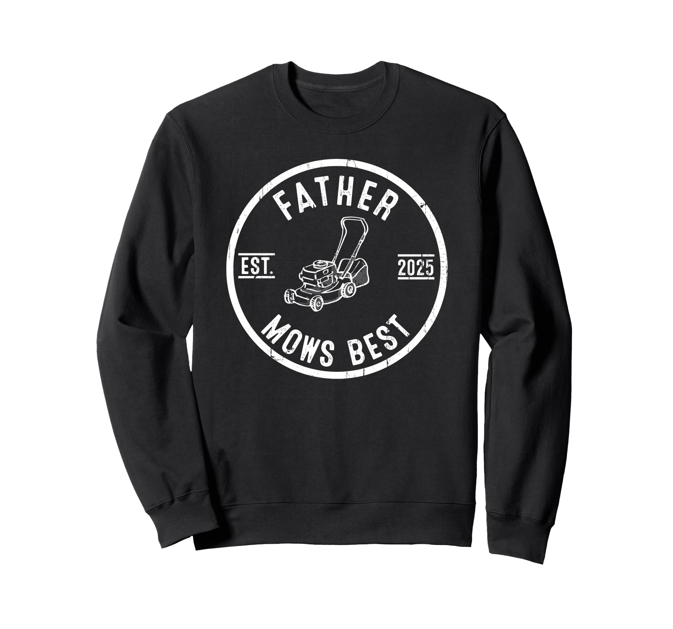 Father Mows Best Funny Lawn Mowing Sweatshirt - Fun Novelty Design Unisex - T-Shirt, Sweatshirt, Hoodie