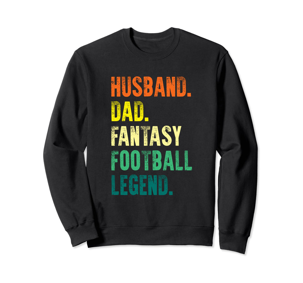Husband Dad Fantasy Football Legend Sweatshirt - Streetwear Style Unisex - T-Shirt, Sweatshirt, Hoodie