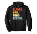Claude Dad Hero Legend Personalized Hoodie - Fun Novelty Design Men Women - T-Shirt, Sweatshirt, Hoodie