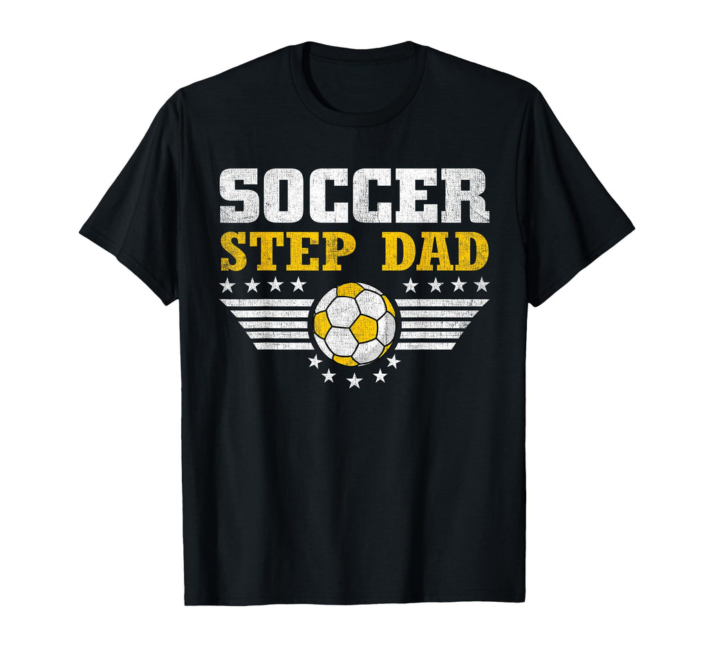 Soccer Step Dad Funny Sports Players T-Shirt - Novelty Apparel Men Women - T-Shirt, Sweatshirt, Hoodie
