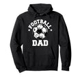 Football Dad Sketch Soccer Ball Proud Hoodie - Novelty Apparel Men Women - T-Shirt, Sweatshirt, Hoodie