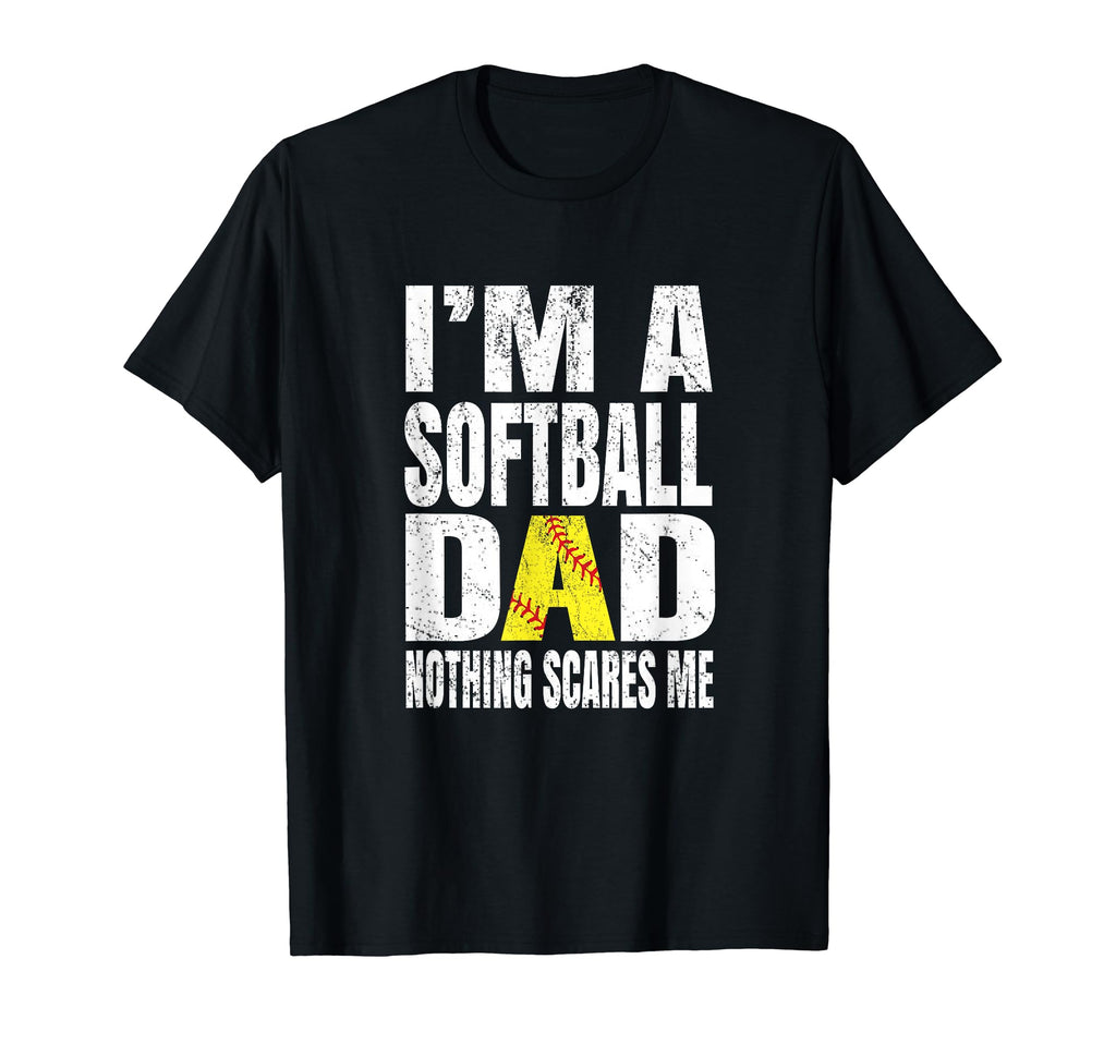 Im Softball Dad Nothing Scares Me T-Shirt - Streetwear Style Men Women - T-Shirt, Sweatshirt, Hoodie