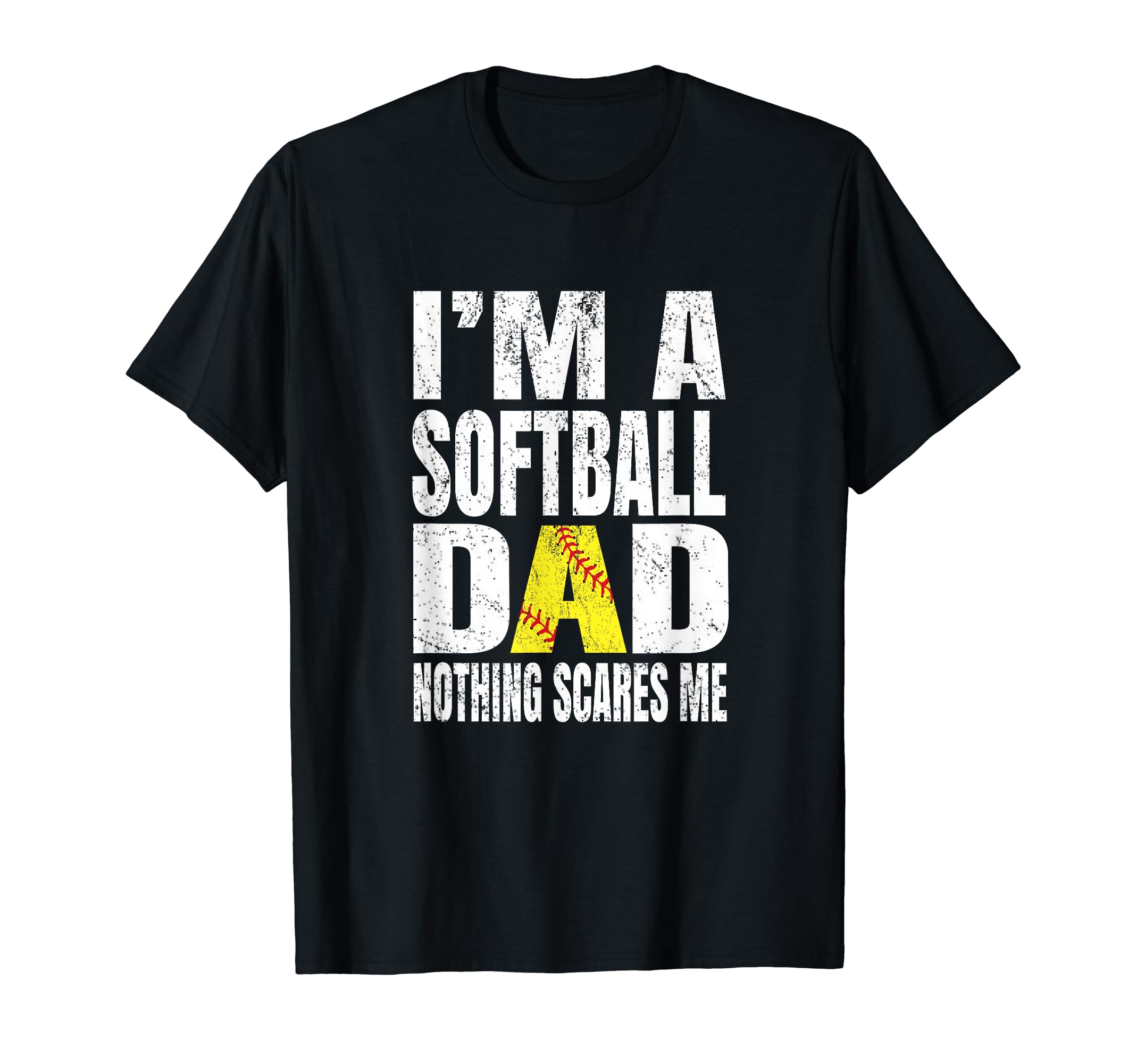 Im Softball Dad Nothing Scares Me T-Shirt - Streetwear Style Men Women - T-Shirt, Sweatshirt, Hoodie
