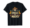Cinco De Mayo Party Single De Mayo T-Shirt - Minimalist Print Unisex - T-Shirt, Sweatshirt, Hoodie