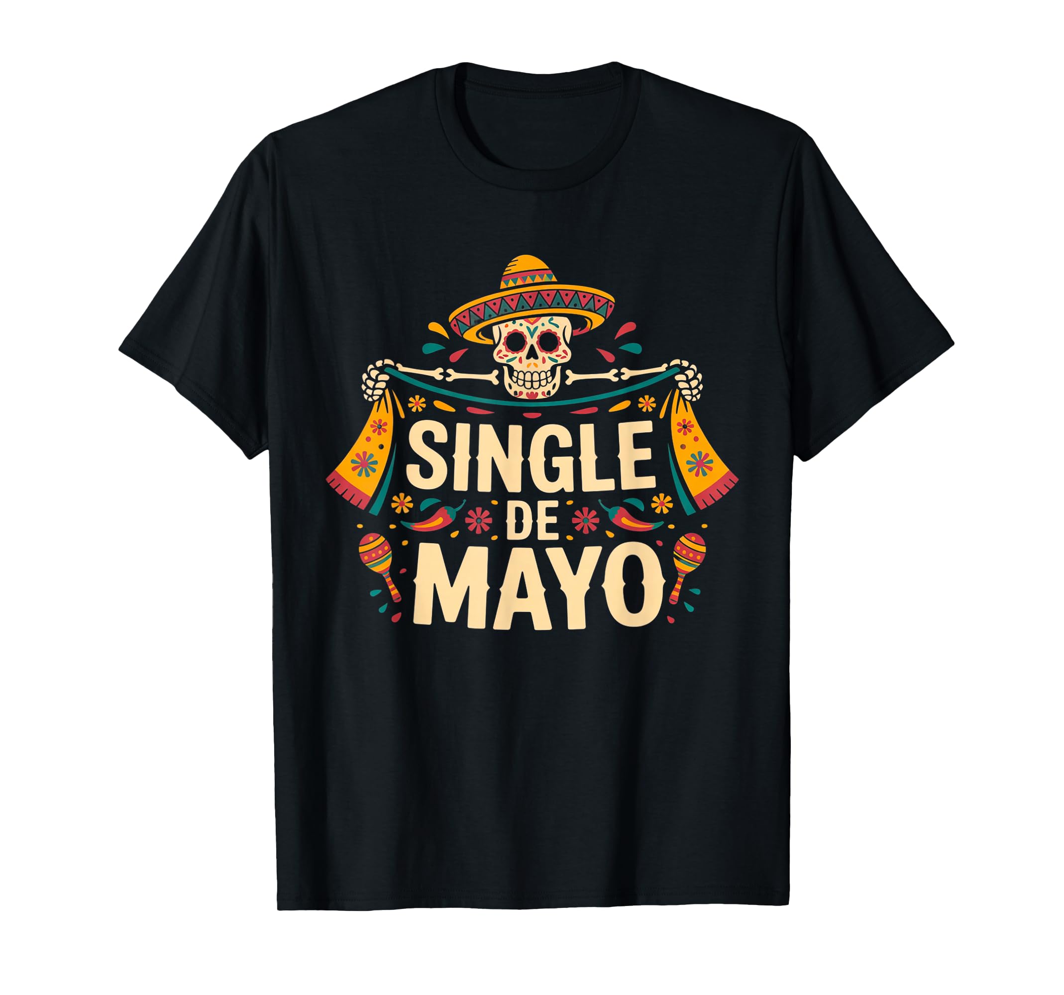 Cinco De Mayo Party Single De Mayo T-Shirt - Minimalist Print Unisex - T-Shirt, Sweatshirt, Hoodie