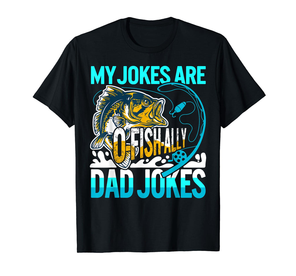 My Jokes Are O Fish Ally Dad Jokes Fishing T-Shirt - Graphic Print Unisex - T-Shirt, Sweatshirt, Hoodie