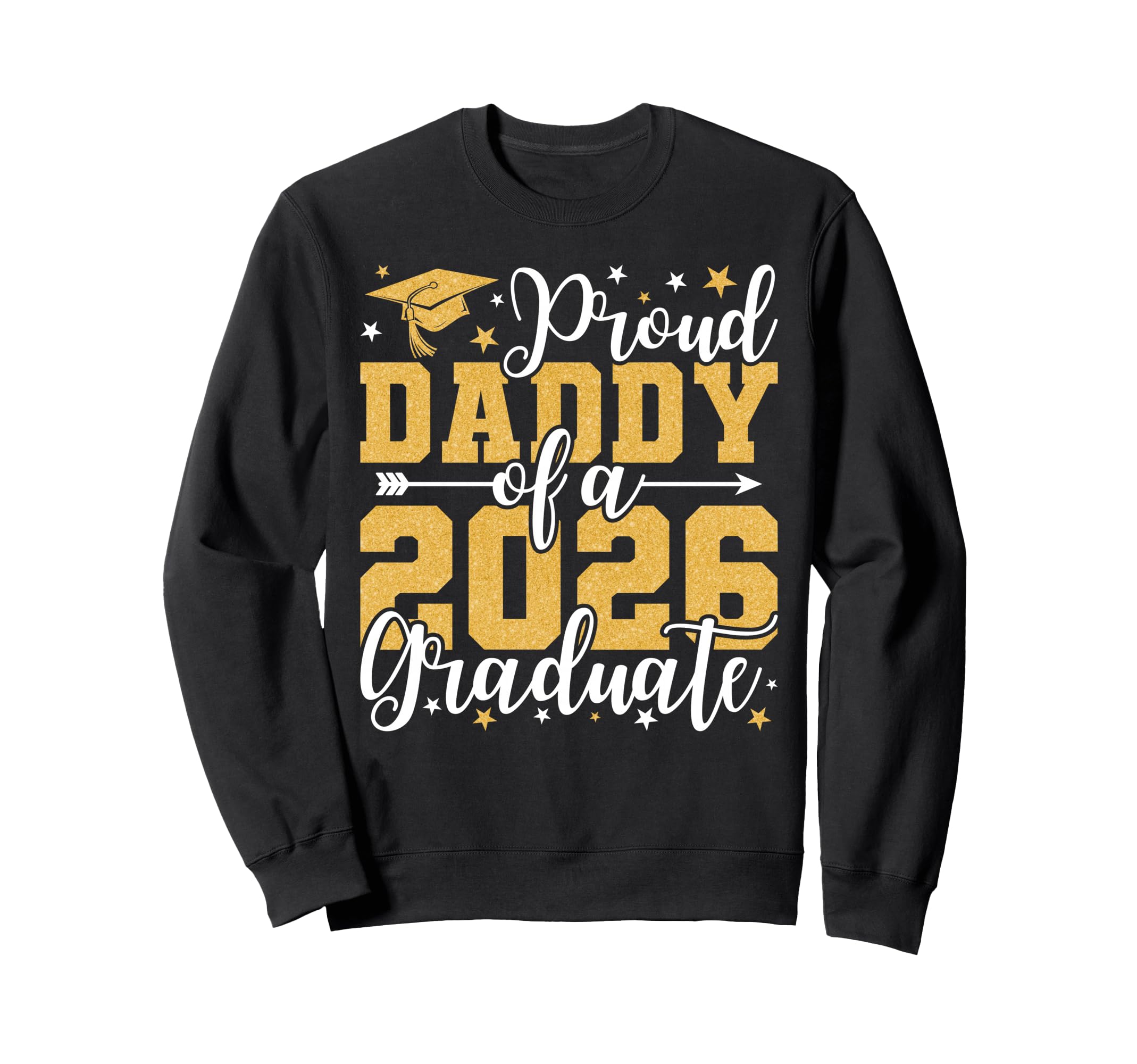 Proud Daddy 2026 Graduate Grad Sweatshirt - Trendy Graphic Men Women - T-Shirt, Sweatshirt, Hoodie