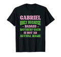 Badass Gabriel Name Unique Nickname T-Shirt - Fun Novelty Design Men Women - T-Shirt, Sweatshirt, Hoodie