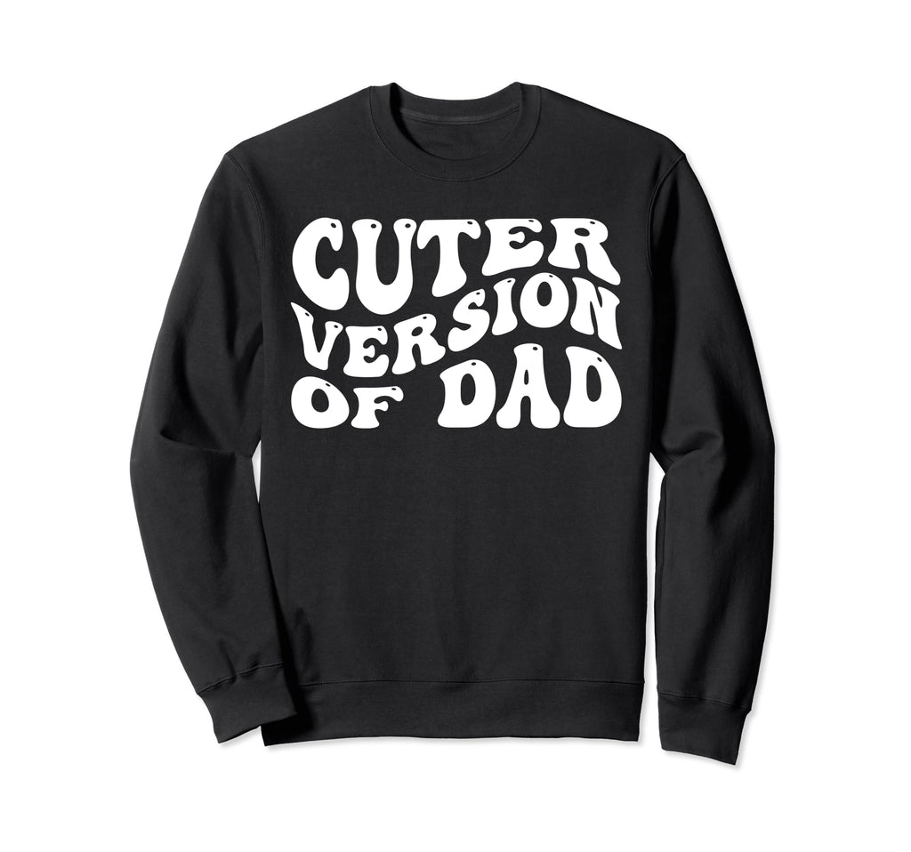 Funny Cuter Version Dad Family Sweatshirt - Casual Everyday Wear Unisex - T-Shirt, Sweatshirt, Hoodie