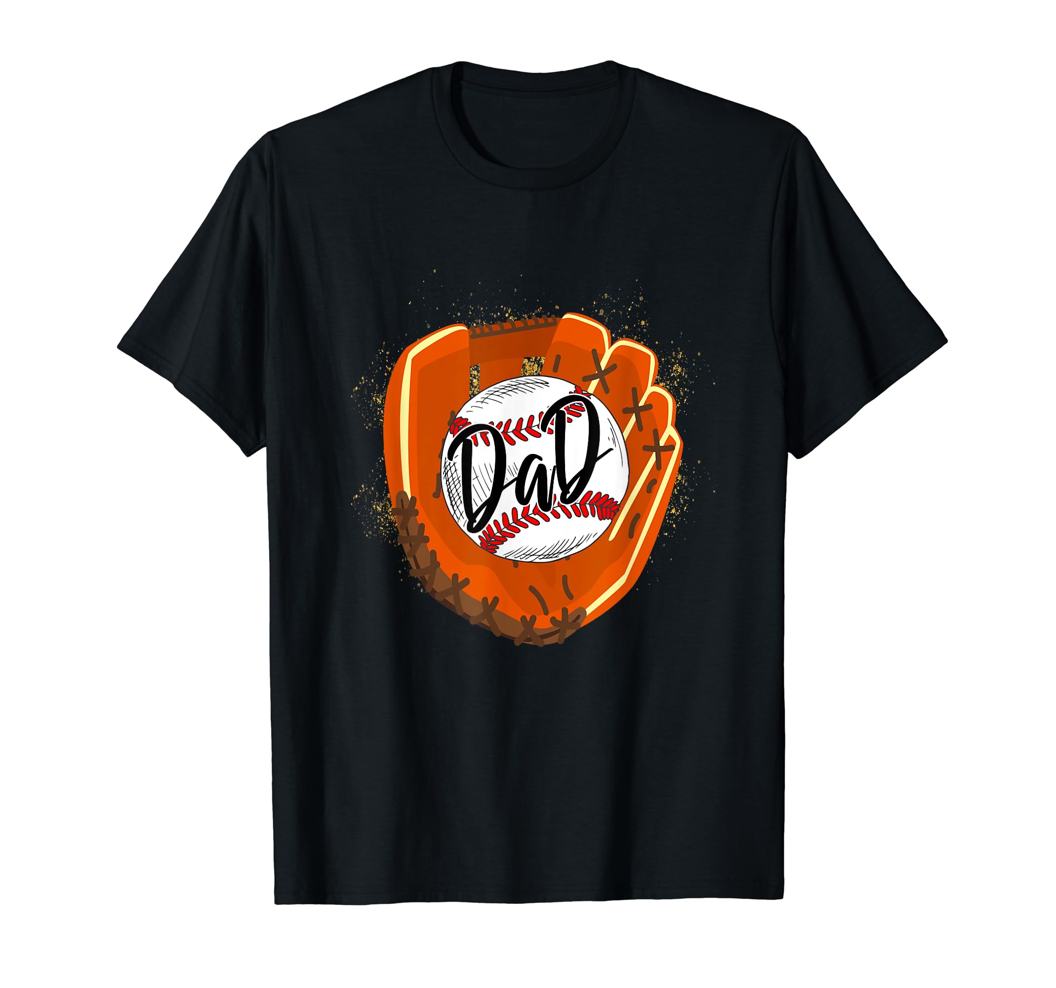 Baseball Dad Glove Funny Fathers Day T-Shirt - Casual Everyday Wear Unisex - T-Shirt, Sweatshirt, Hoodie