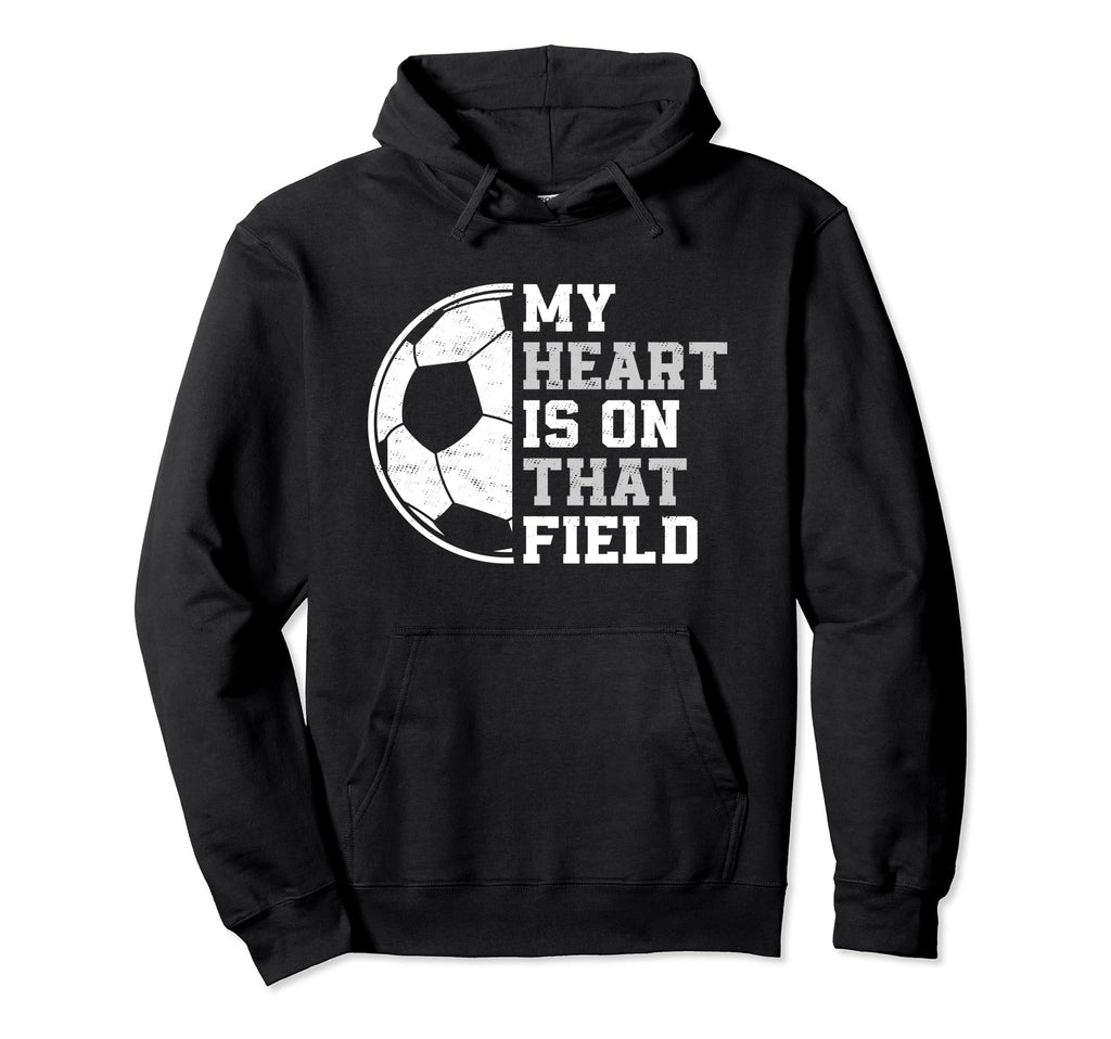 My Heart Is That Soccer Field Proud Soccer Hoodie - Trendy Graphic Unisex - T-Shirt, Sweatshirt, Hoodie