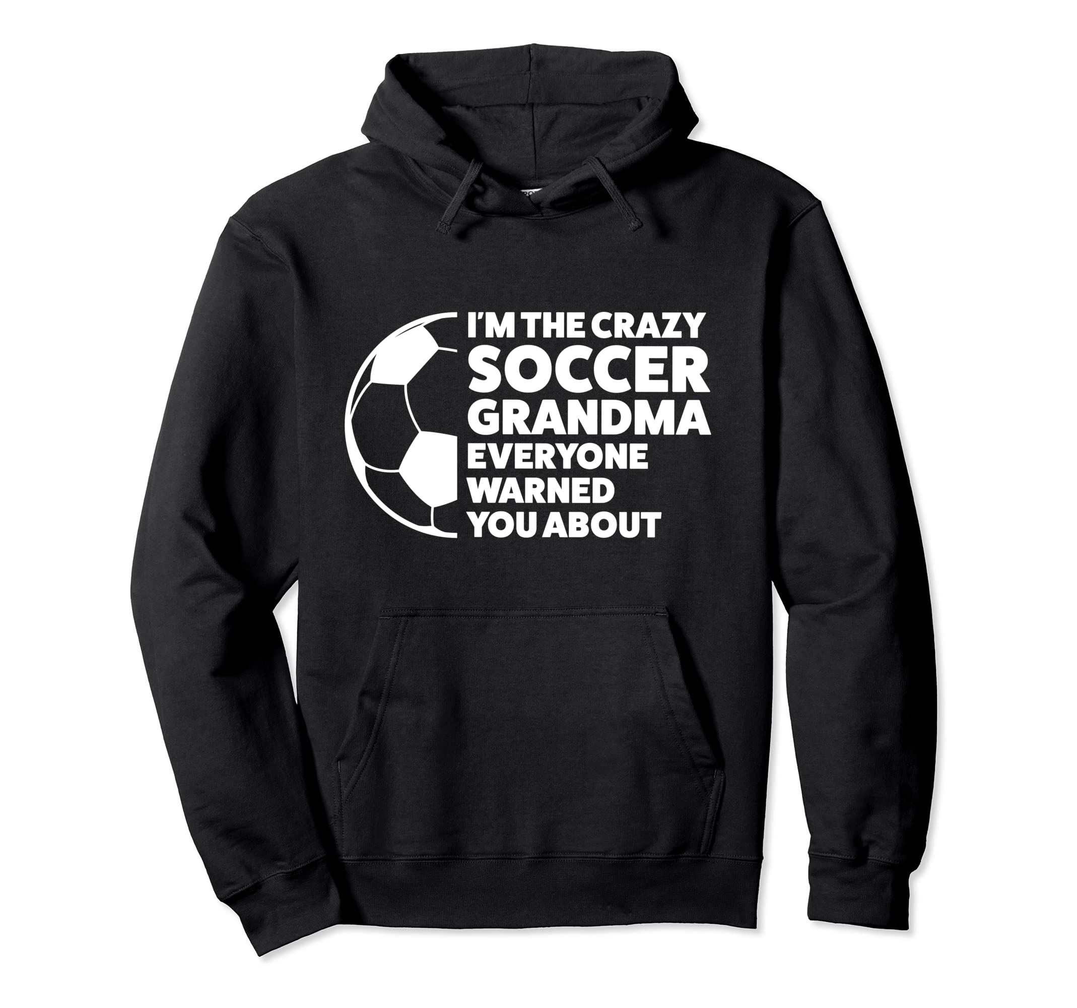 Im Crazy Soccer Grandma Everyone Soccer Hoodie - Graphic Print Unisex - T-Shirt, Sweatshirt, Hoodie