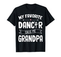My Favorite Dancer Calls Me Grandpa T-Shirt - Custom Art Print Men Women - T-Shirt, Sweatshirt, Hoodie