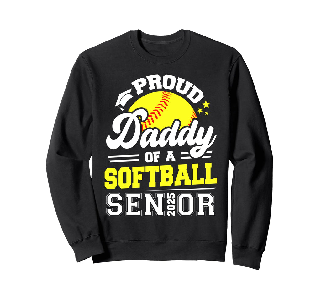 Proud Daddy Softball Senior 2025 Sweatshirt - Unique Graphic Unisex - T-Shirt, Sweatshirt, Hoodie