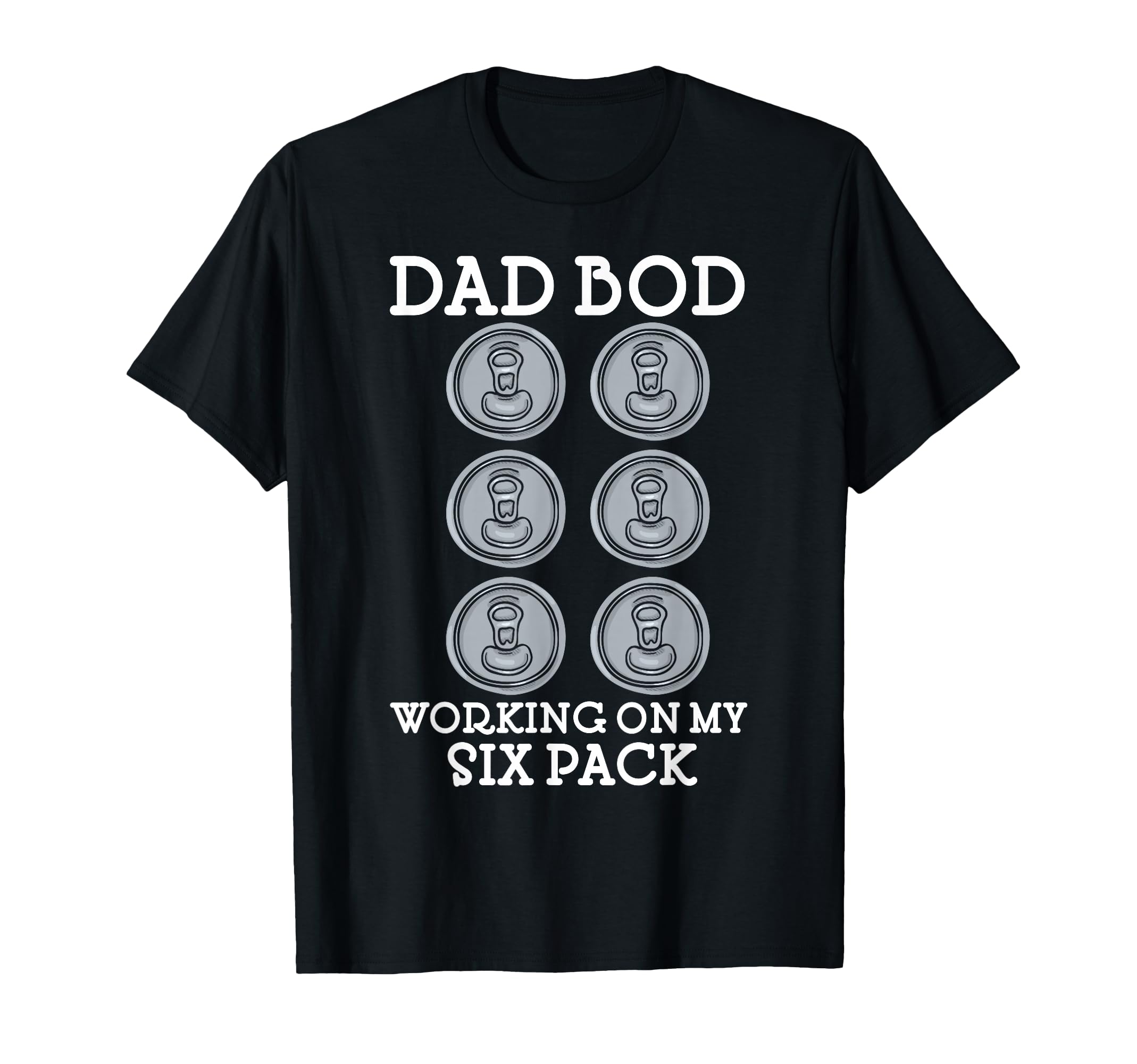 Dad Bod Working My Six Pack Beer T-Shirt - Aesthetic Graphic Men Women - T-Shirt, Sweatshirt, Hoodie
