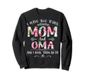 I Have Two Titles Mom And Oma Funny Sweatshirt - Unique Graphic for Adults - T-Shirt, Sweatshirt, Hoodie