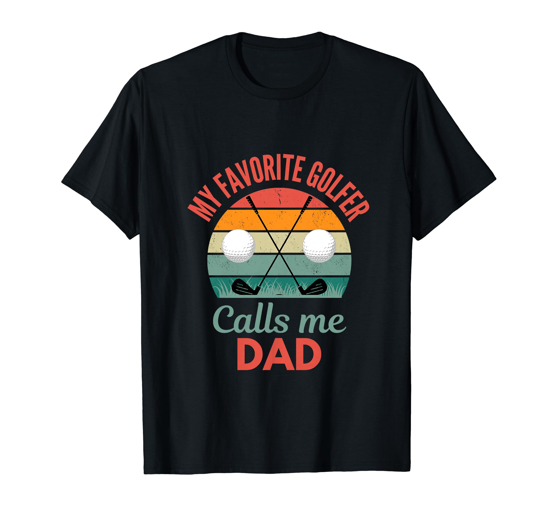 My Favorite Golfer Calls Me Dad Funny T-Shirt - Novelty Apparel Unisex - T-Shirt, Sweatshirt, Hoodie