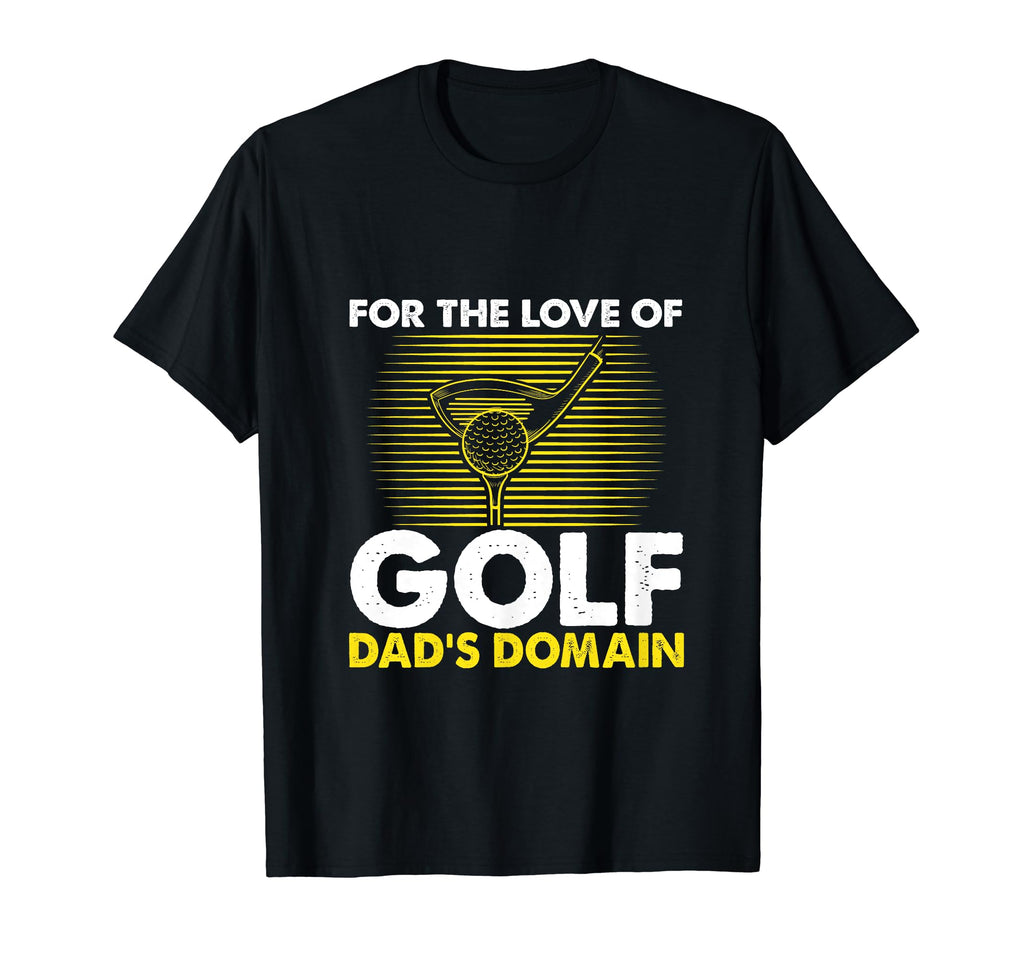 Funny Love Golf Dads Domain Golf Game T-Shirt - Streetwear Style Men Women - T-Shirt, Sweatshirt, Hoodie