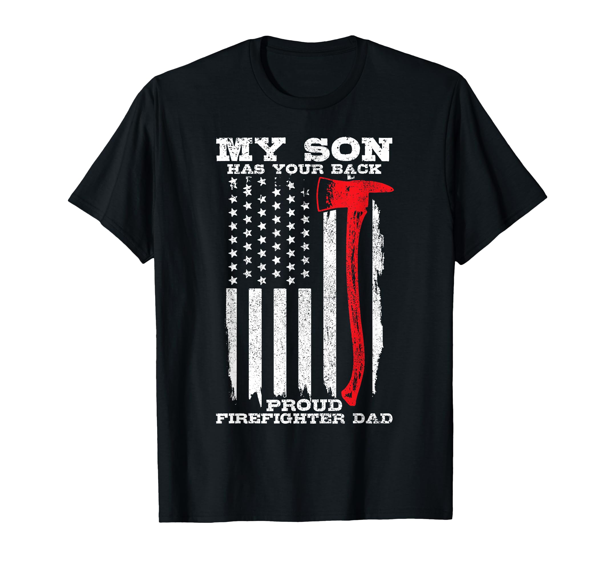 Proud Firefighter Dad Son Has Your T-Shirt - Novelty Apparel Men Women - T-Shirt, Sweatshirt, Hoodie