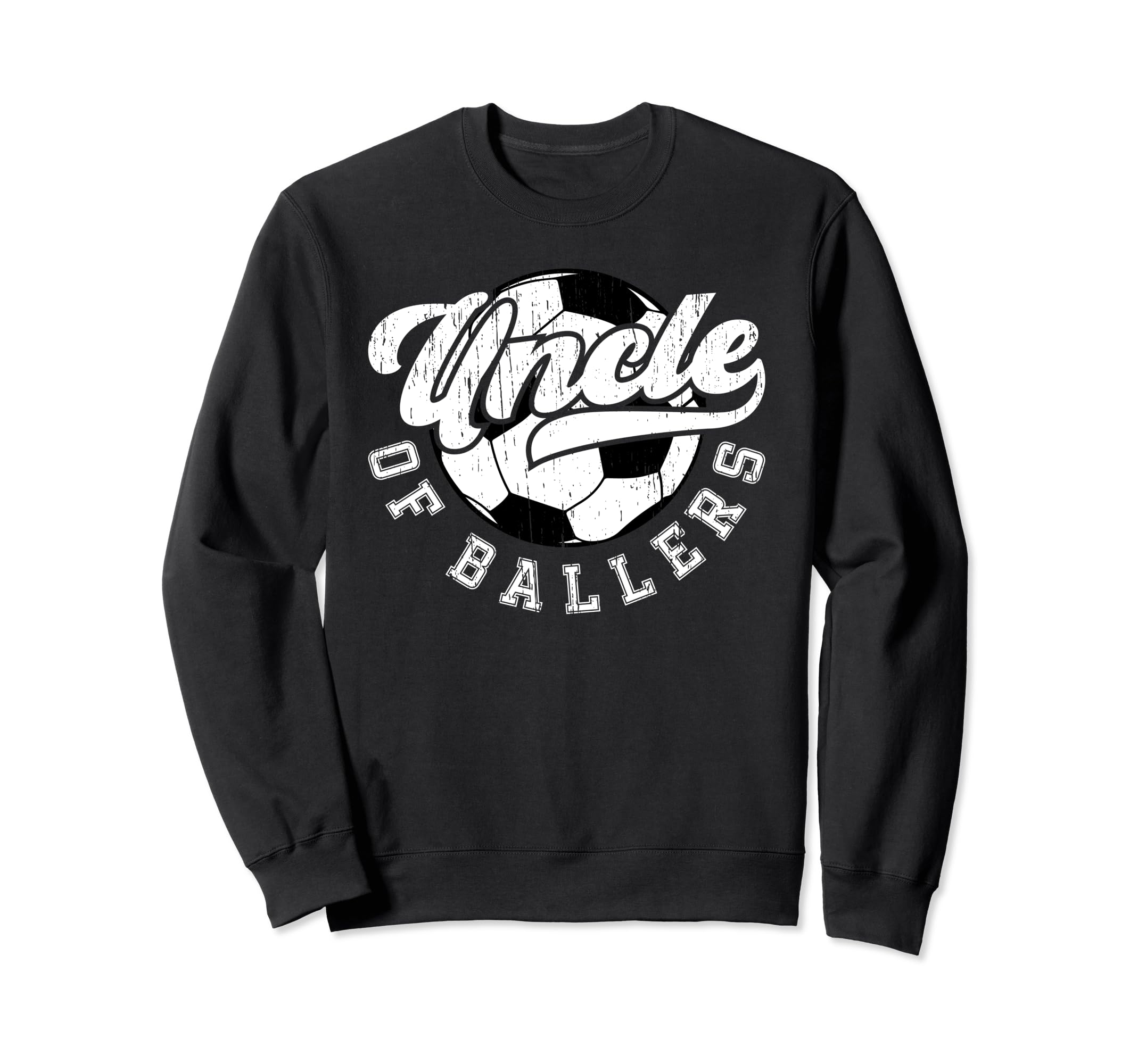 Uncle Ballers Soccer Uncle Soccer Sweatshirt - Streetwear Style Men Women - T-Shirt, Sweatshirt, Hoodie