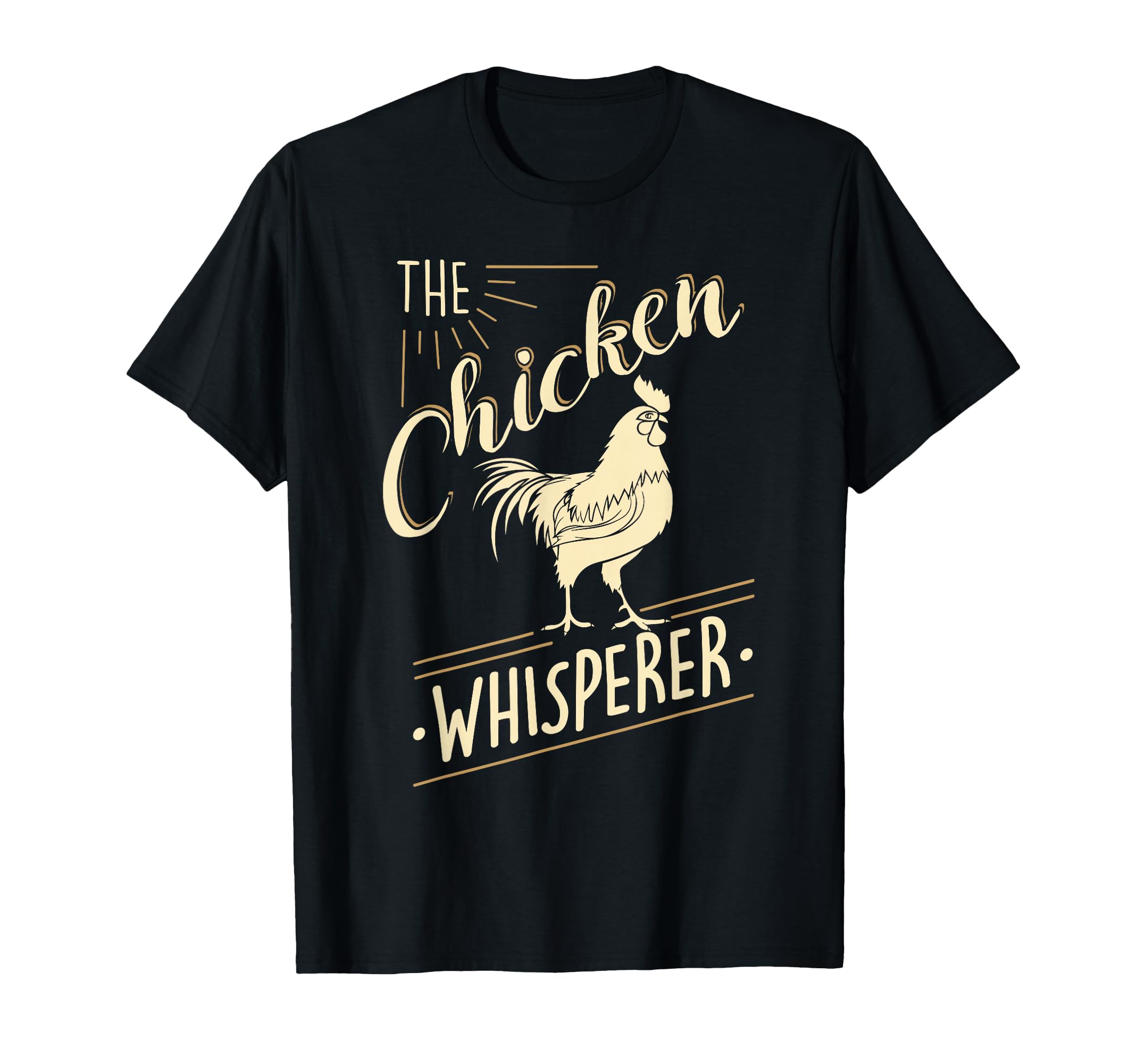 Chicken Whisperer Funny Chicken T-Shirt - Casual Everyday Wear Unisex - T-Shirt, Sweatshirt, Hoodie