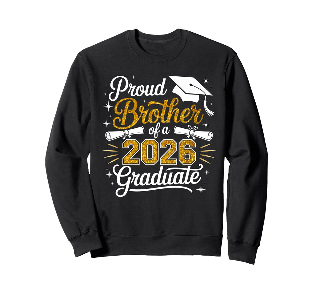 Proud Brother Class 2026 Graduate Sweatshirt - Trendy Graphic Men Women - T-Shirt, Sweatshirt, Hoodie