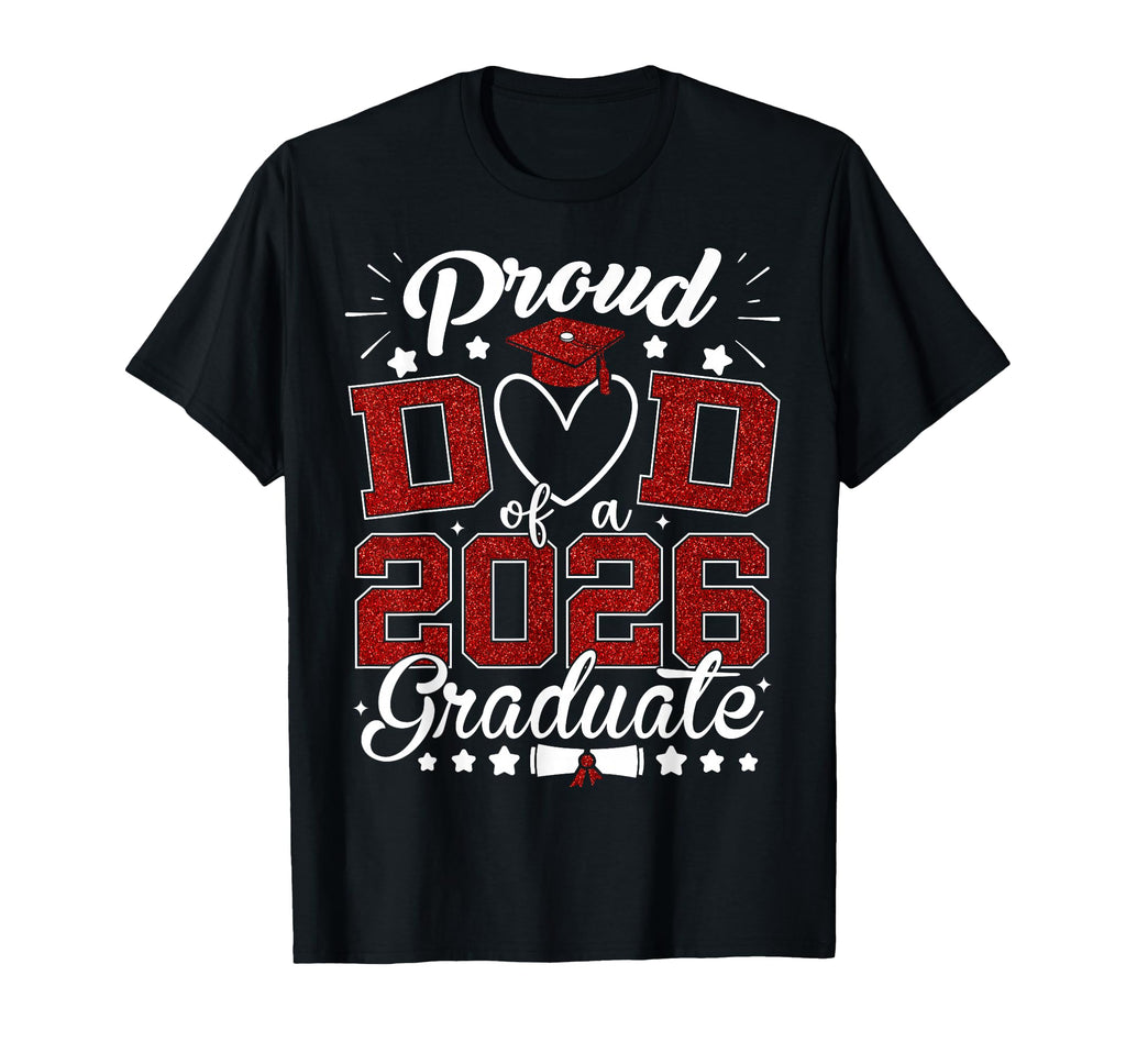 Proud Dad 2026 Graduate Senior Class 2026 T-Shirt - Novelty Apparel Unisex - T-Shirt, Sweatshirt, Hoodie