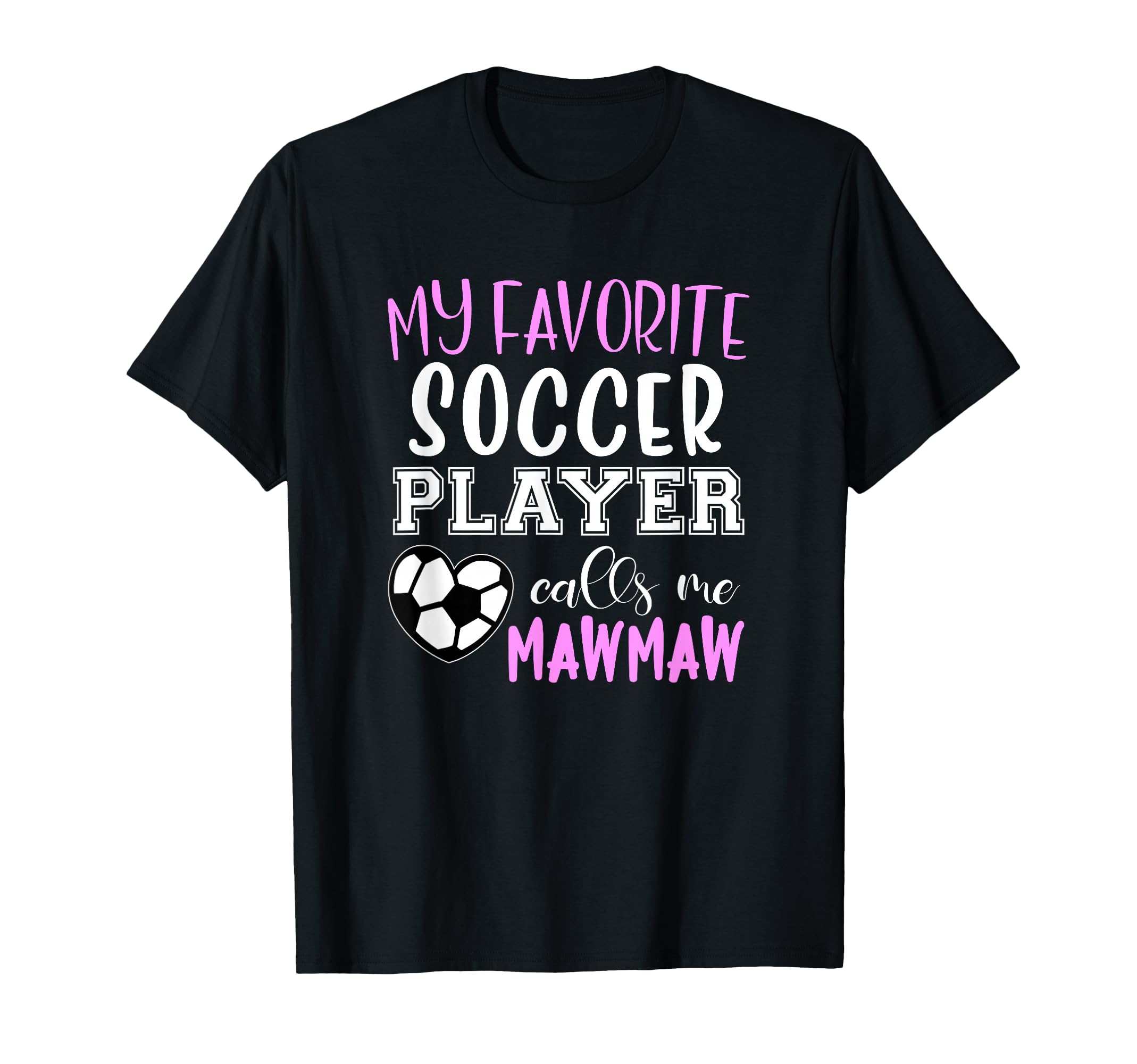My Favorite Soccer Player Call Me T-Shirt - Fun Novelty Design Men Women - T-Shirt, Sweatshirt, Hoodie