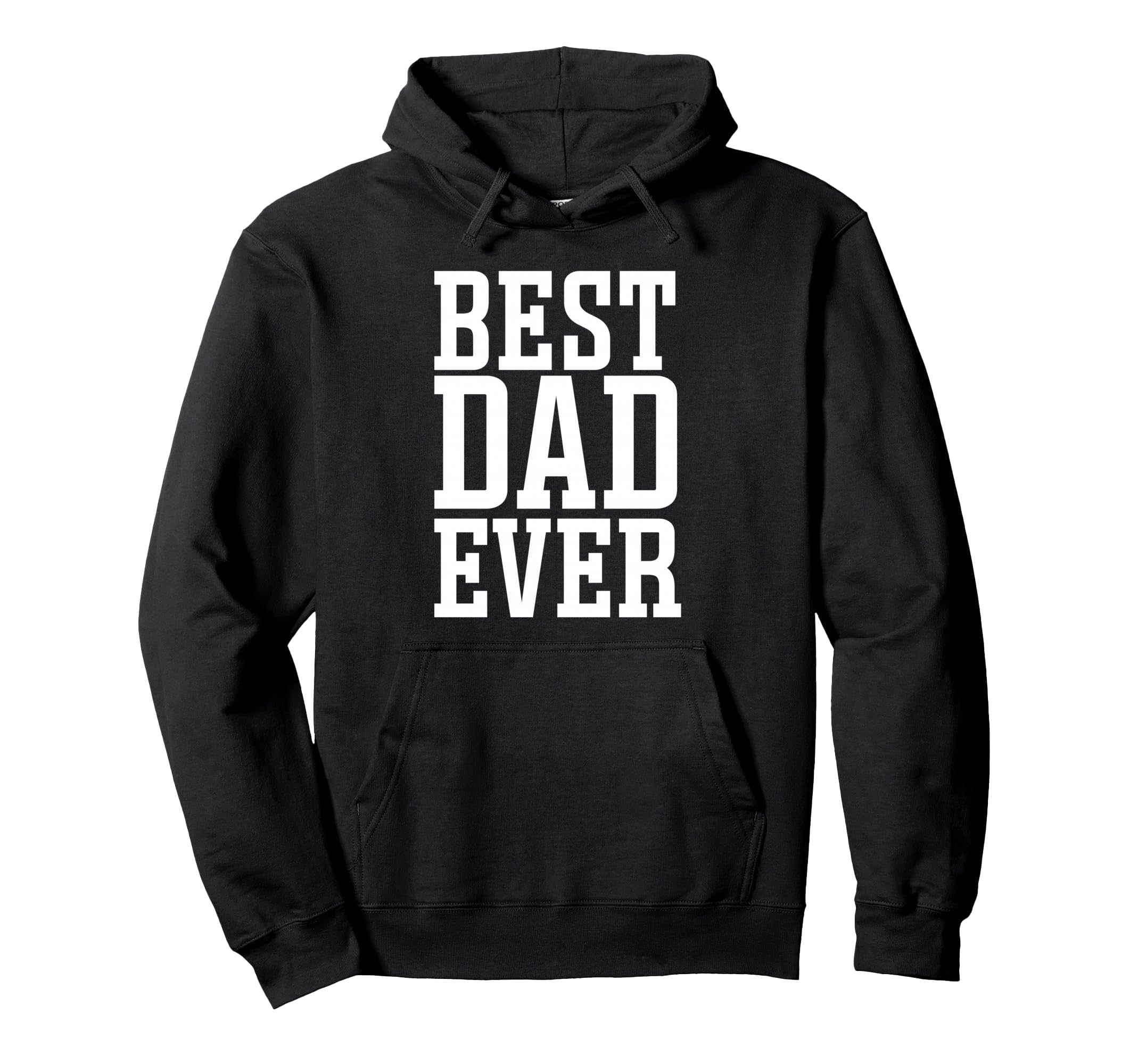 Best Dad Ever Best Dad Hoodie - Novelty Apparel for Adults - T-Shirt, Sweatshirt, Hoodie