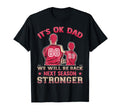 Baseball Its Ok Dad We Will Be T-Shirt - Casual Everyday Wear Men Women - T-Shirt, Sweatshirt, Hoodie