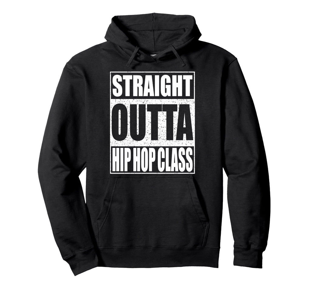Straight Outta Hip Hop Dance Class Hoodie - Trendy Graphic for Adults - T-Shirt, Sweatshirt, Hoodie